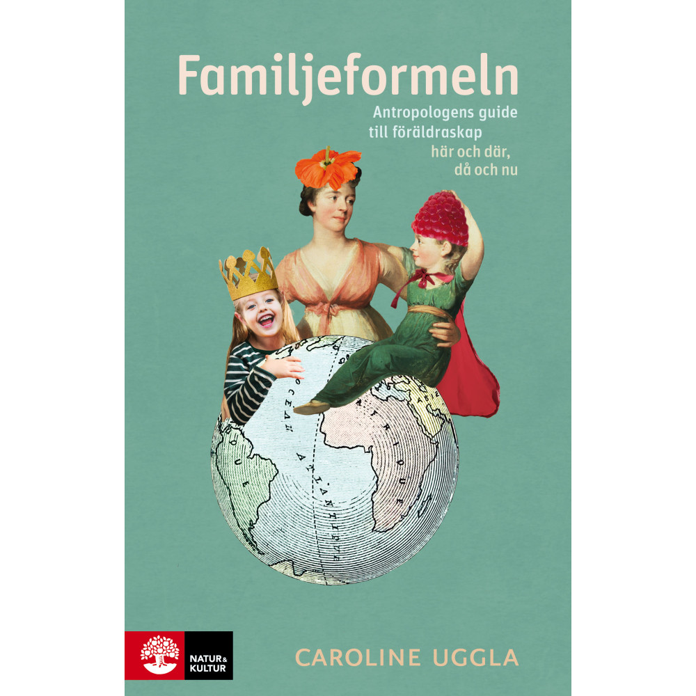 Familjeformeln : antropologens guide till föräldraskap här och där, då och nu (inbunden) Caroline Uggla