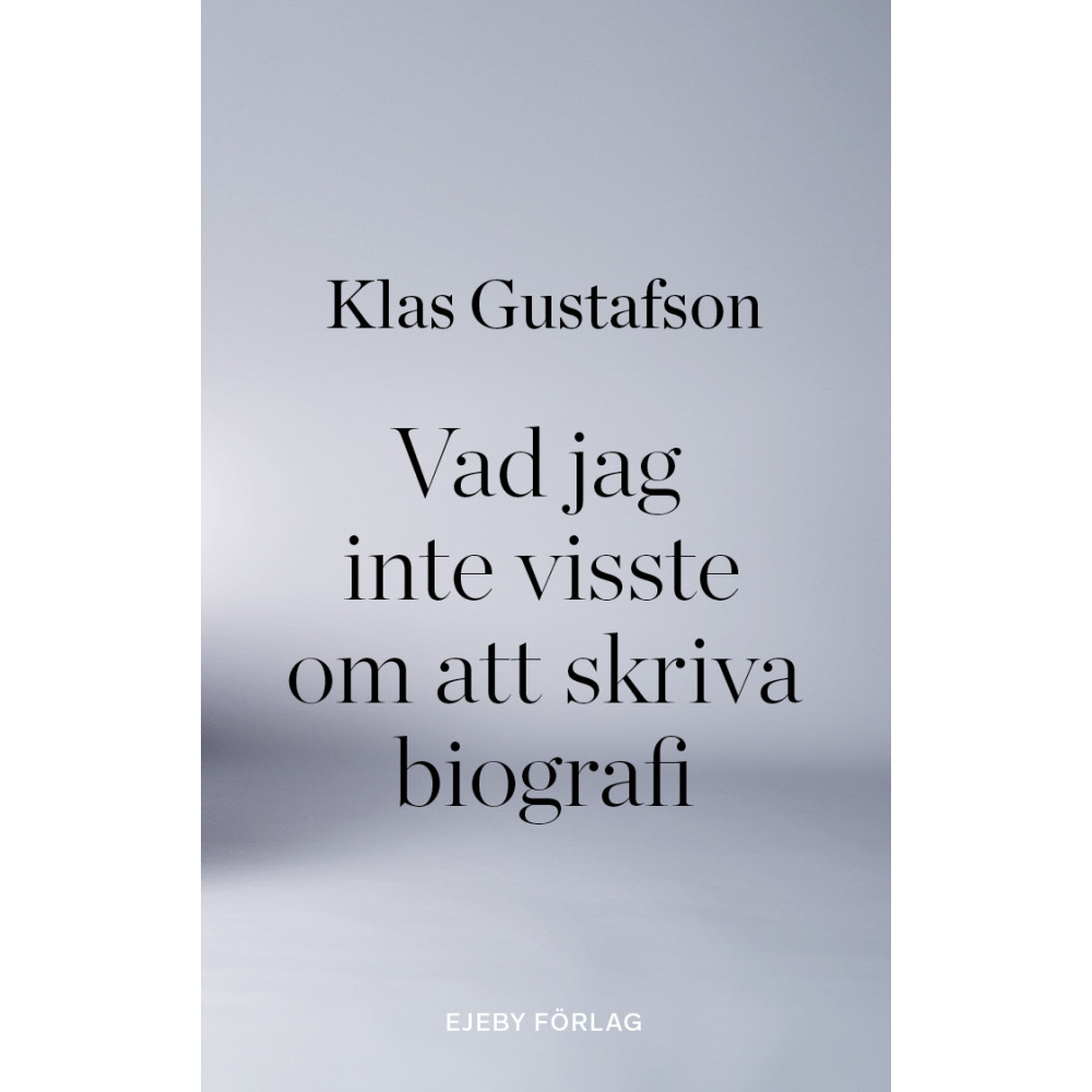 Vad jag inte visste om att skriva biografi (bok, danskt band) Klas Gustafson