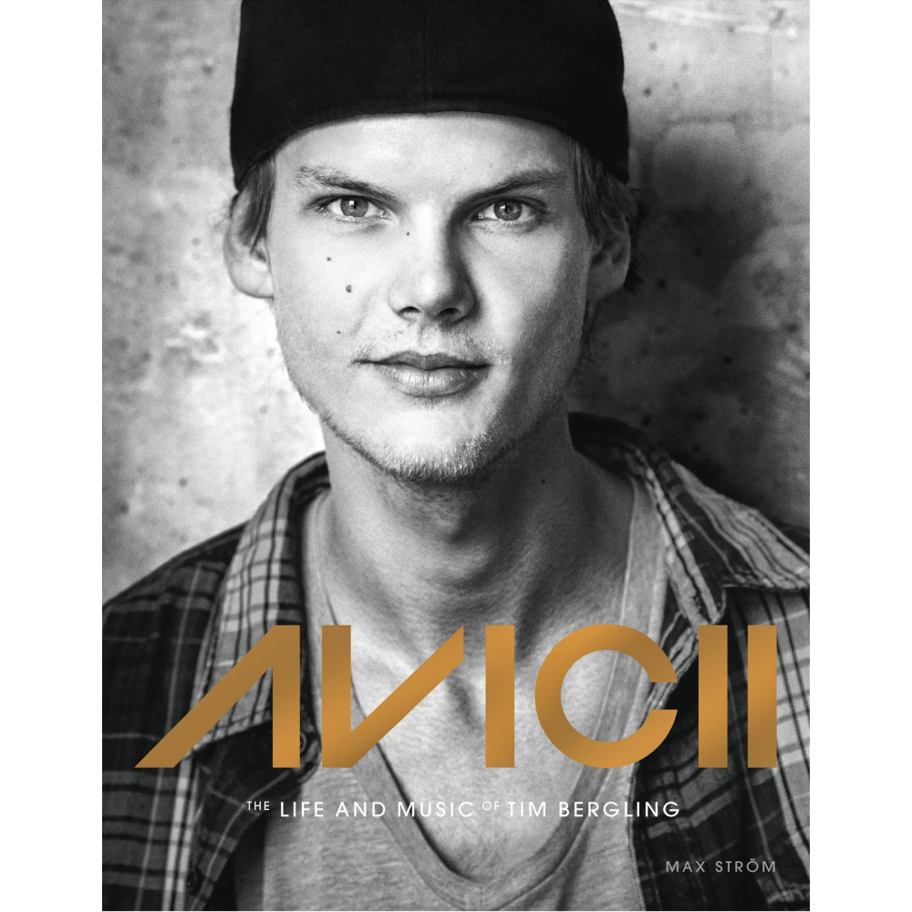 Avicii : The life and music of Tim Bergling (inbunden, english) Max Ström