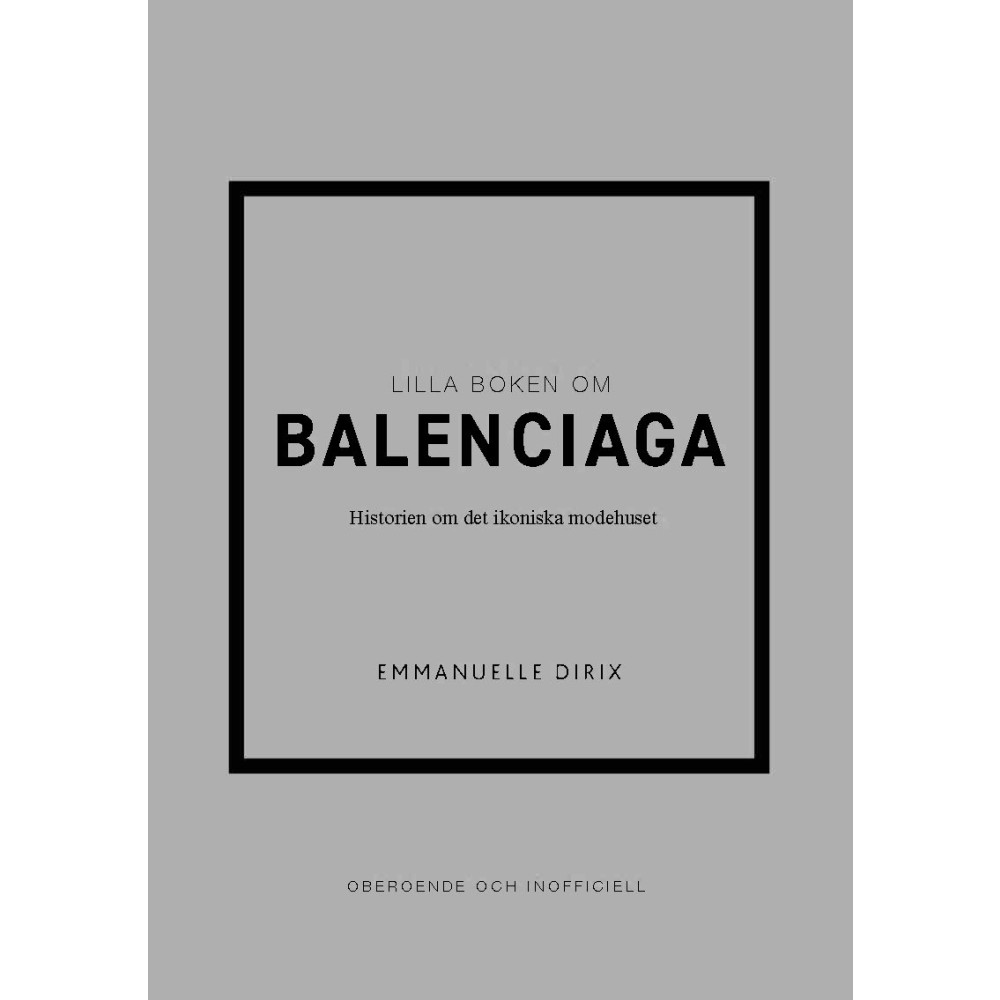 Lilla boken om Balenciaga : historien om det ikoniska modehuset (inbunden)