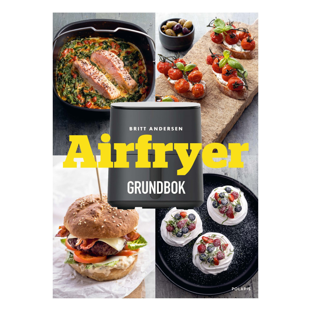 Airfryer : grundbok med nya och klassiska recept (inbunden) Britt Andersen
