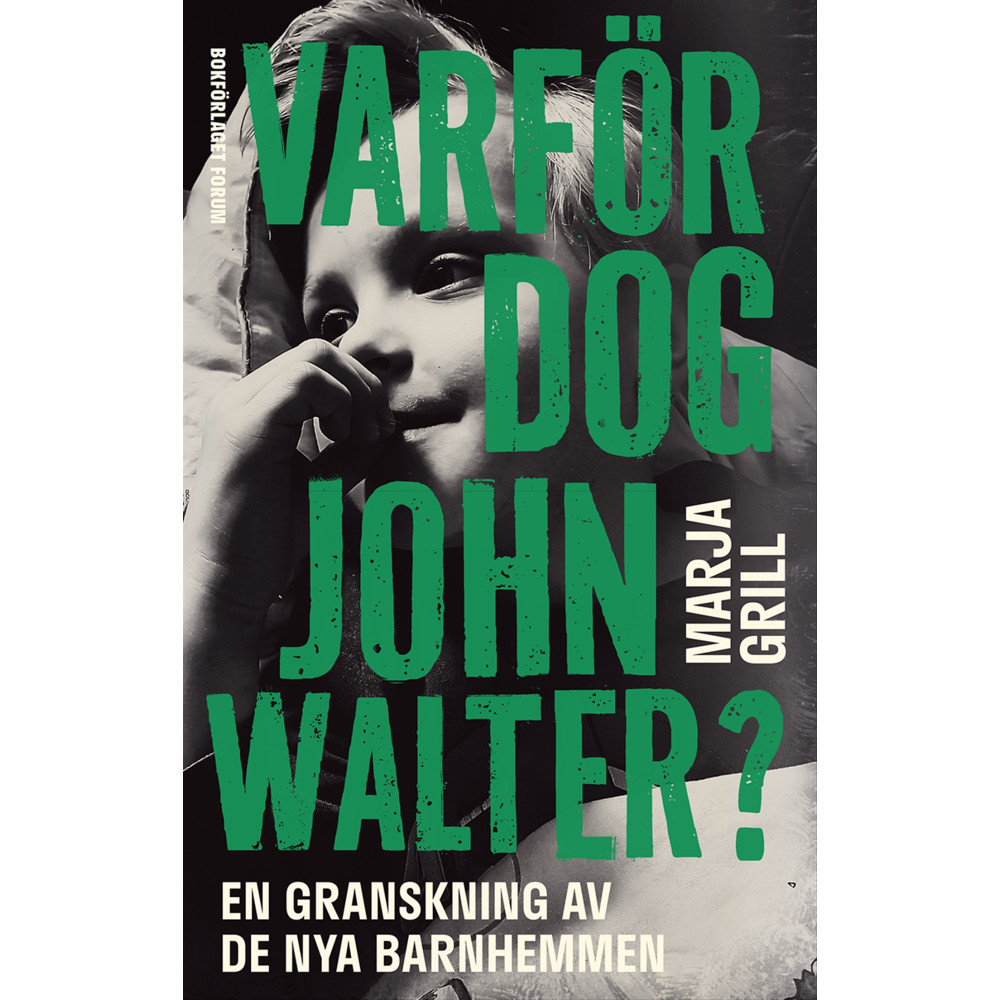 Varför dog John Walter? : en granskning av de nya barnhemmen (inbunden) Marja Grill