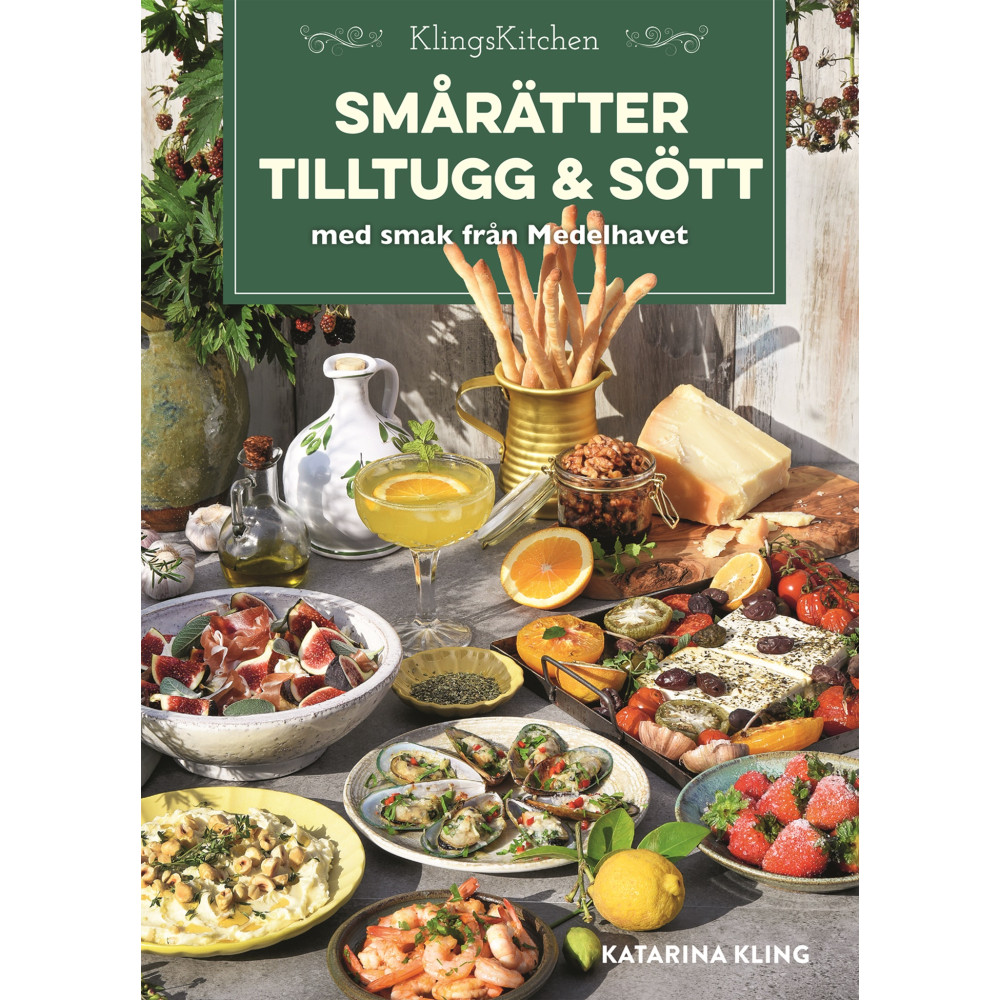 Smårätter, tilltugg och sött med smak från Medelhavet (inbunden) Katarina Kling