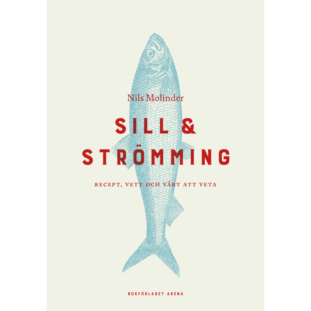 Sill & strömming : recept, vett och värt att veta (inbunden) Nils Molinder