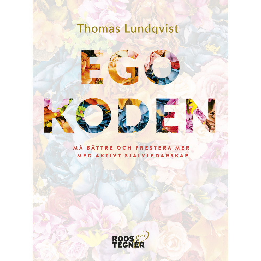 Egokoden : må bättre och prestera mer med aktivt självledarskap (bok, flexband) Thomas Lundqvist