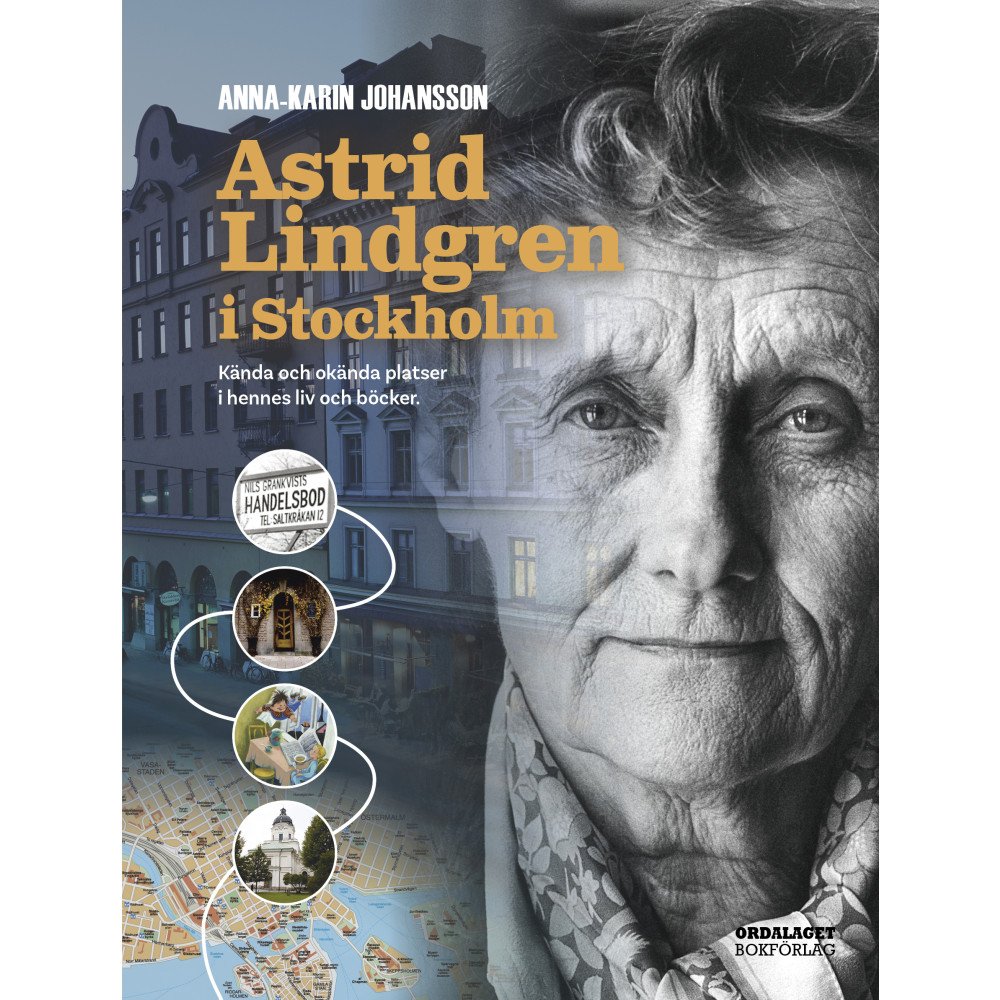 Astrid Lindgren i Stockholm : kända och okända platser i hennes liv och böcker (inbunden) Anna-Karin Johansson