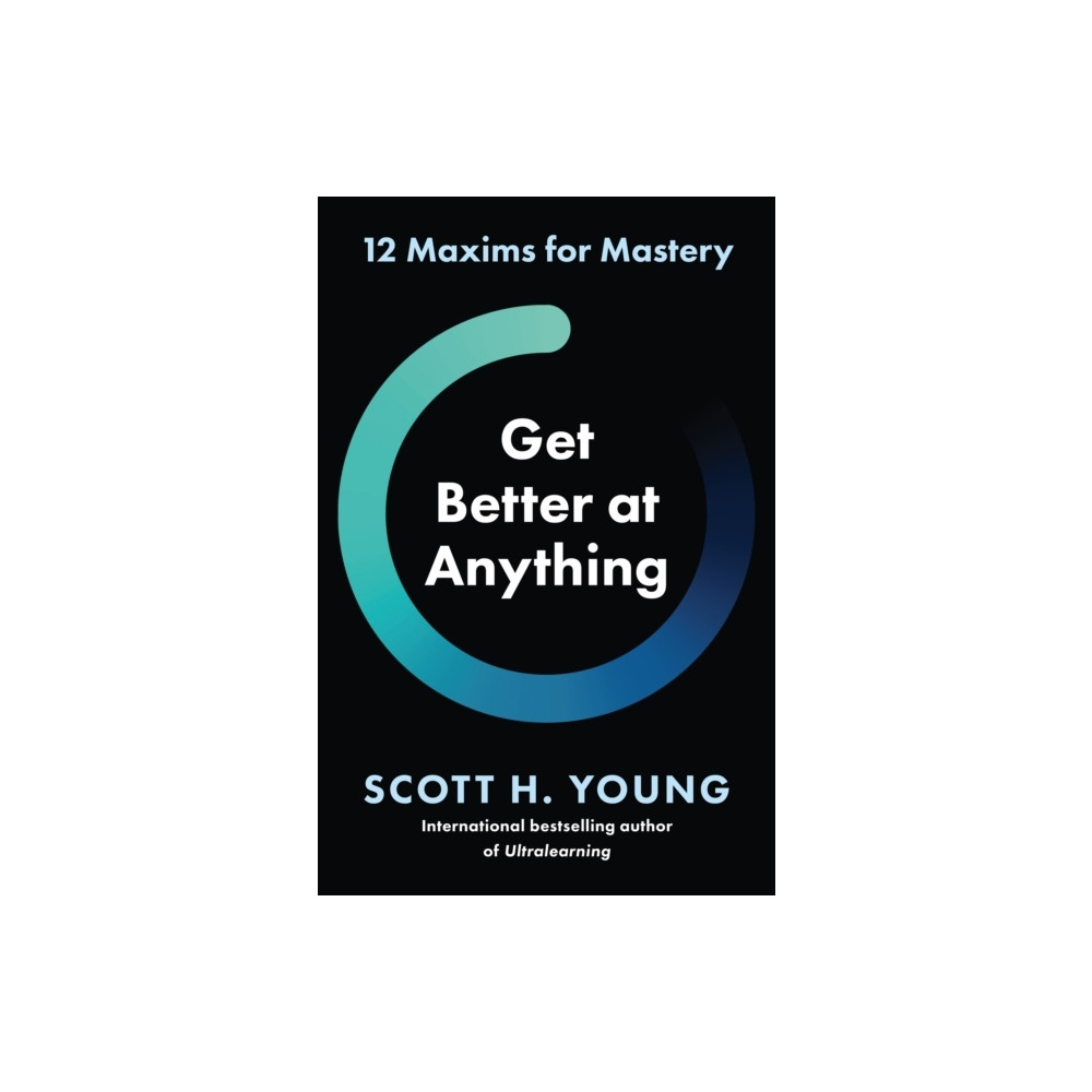 Get Better at Anything (häftad, english) Scott H. Young