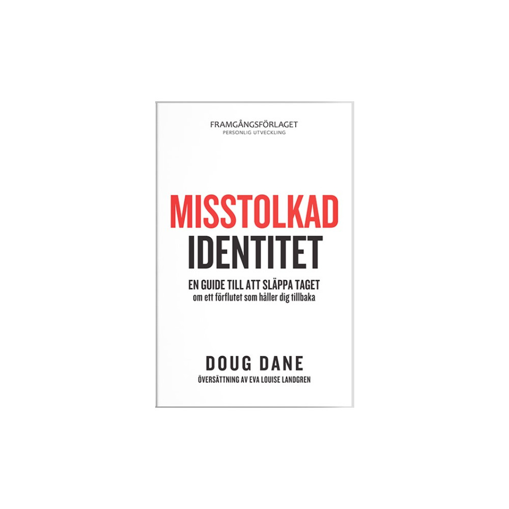 Misstolkad identitet : en guide till att släppa taget om ett förflutet som håller dig tillbaka (häftad) Doug Dane