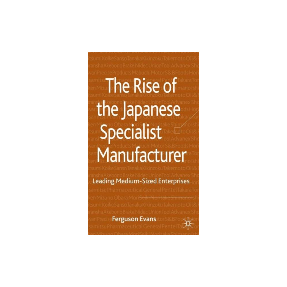 The Rise of the Japanese Specialist Manufacturer (inbunden, english) Palgrave macmillan