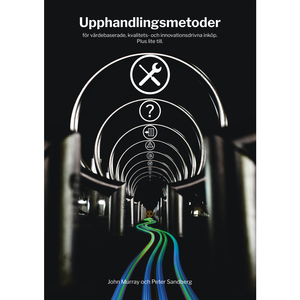 Upphandlingsmetoder; för värdebaserade, kvalitets- och innovationsdrivna inköp. Plus lite till. (inbunden) Peter Sandberg