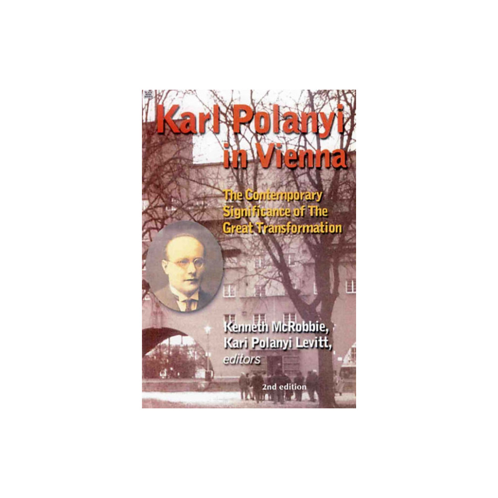 Karl Polanyi In Vienna - The Contemporary Significance of The Great Transformation (häftad, english) Black Rose Books