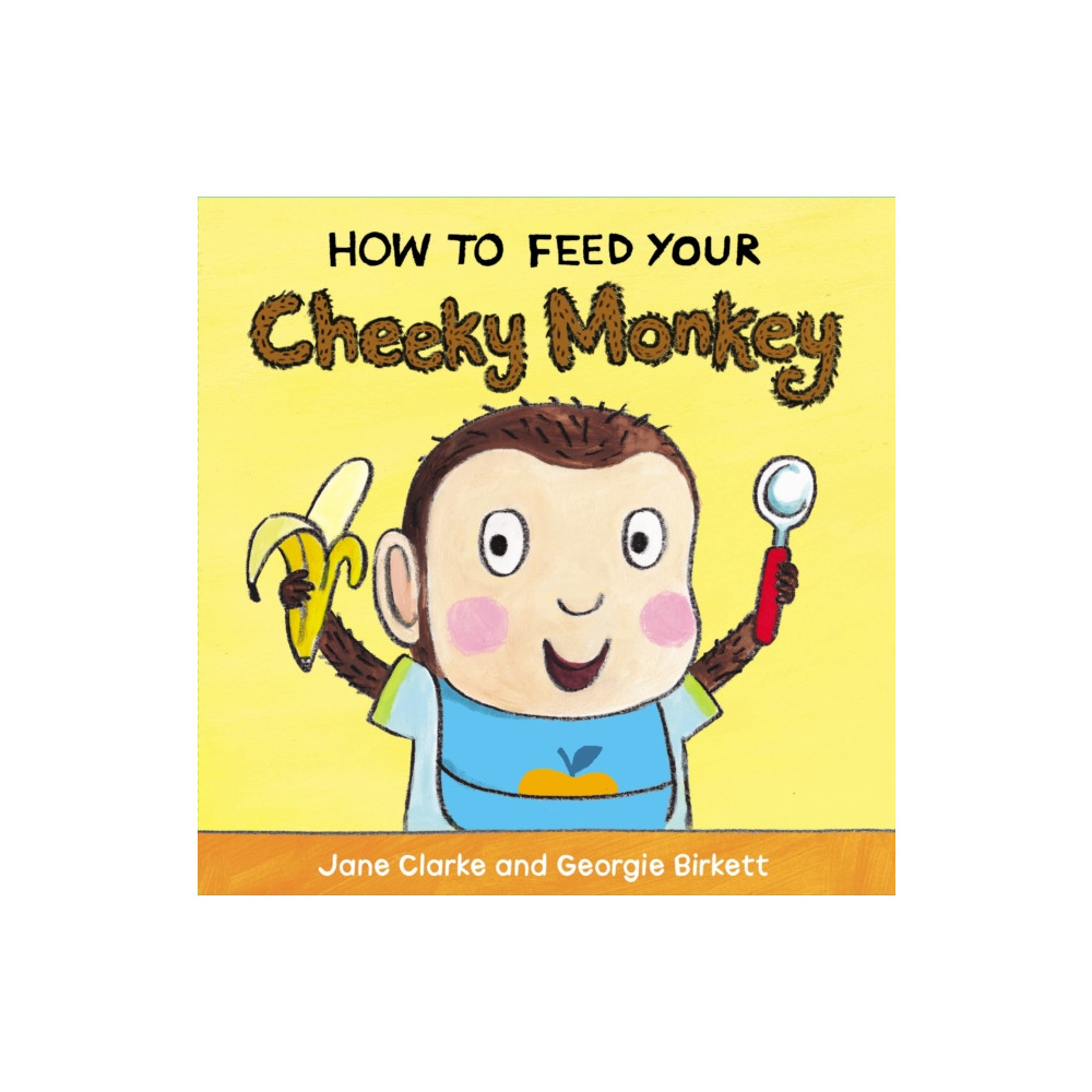 Penguin Random House Children's UK How to Feed Your Cheeky Monkey (bok, board book, eng)