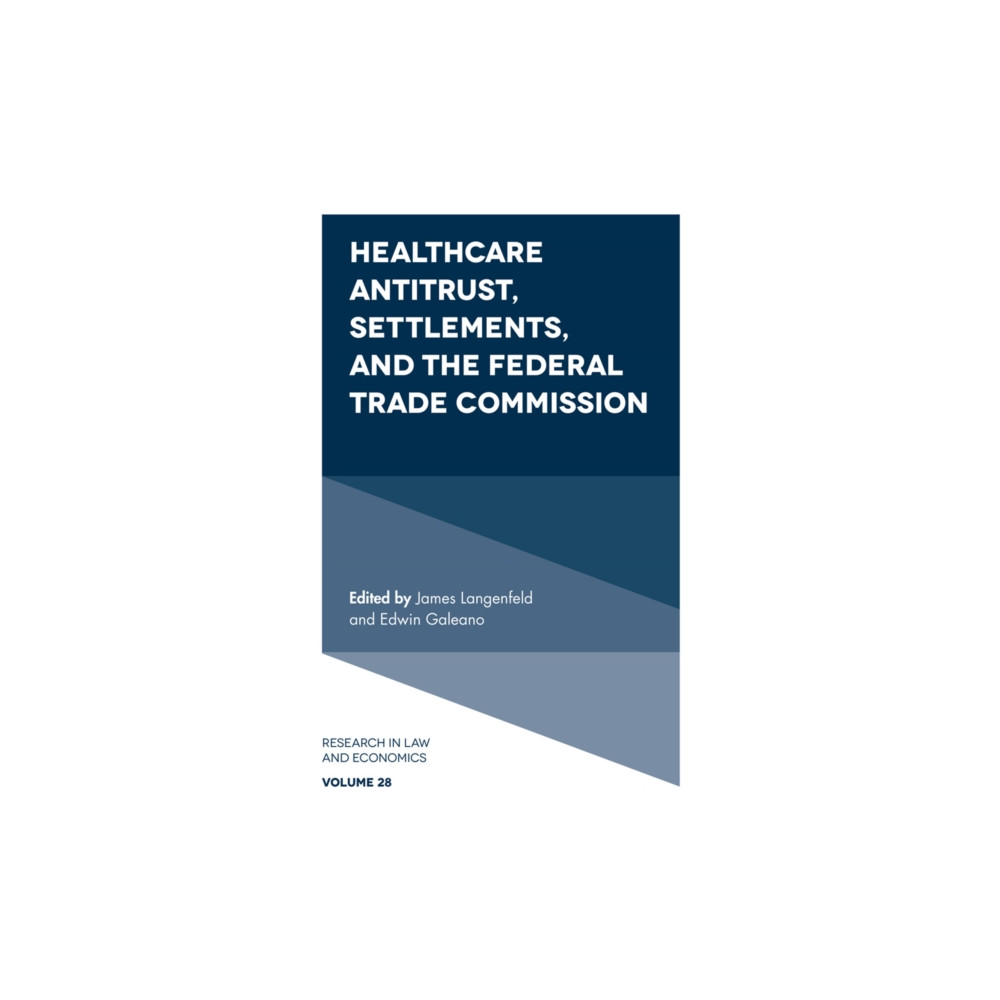 Emerald Publishing Limited Healthcare Antitrust, Settlements, and the Federal Trade Commission (inbunden, eng)