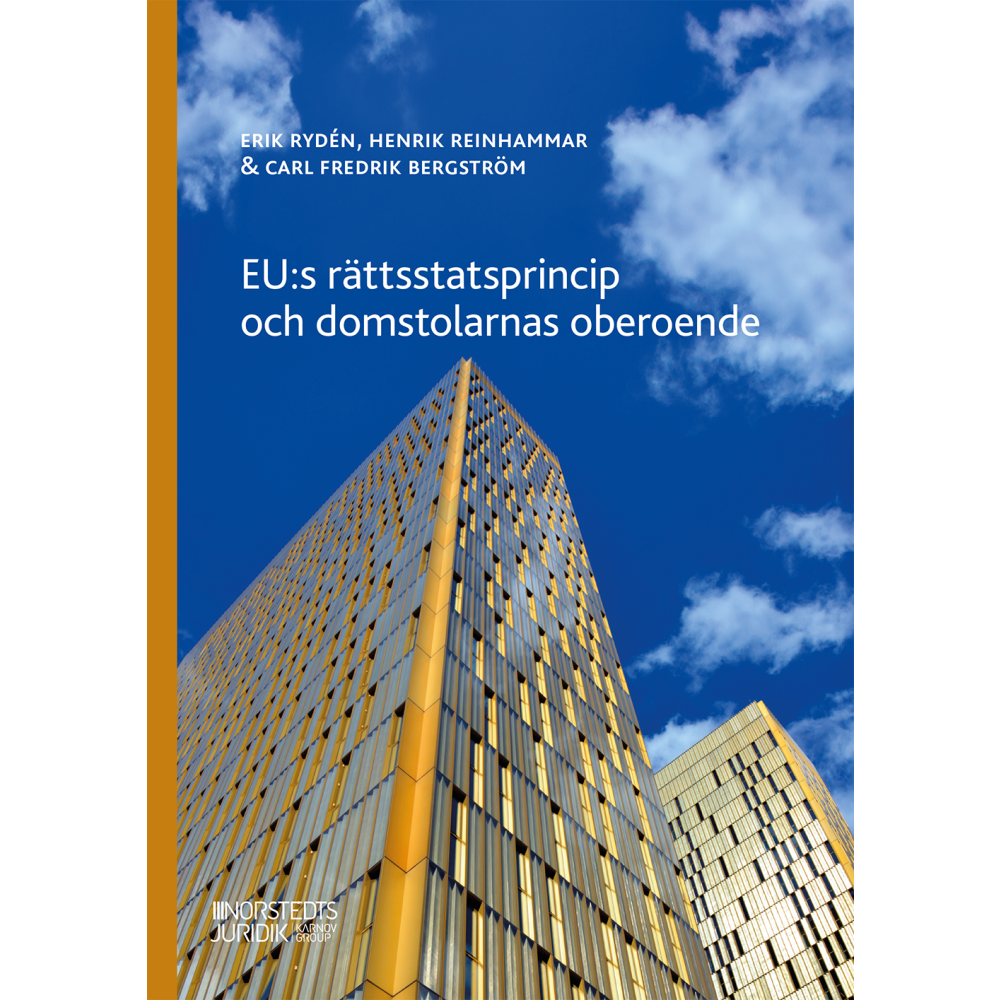 EU:s rättsstatsprincip och domstolarnas oberoende (häftad) Erik Rydén