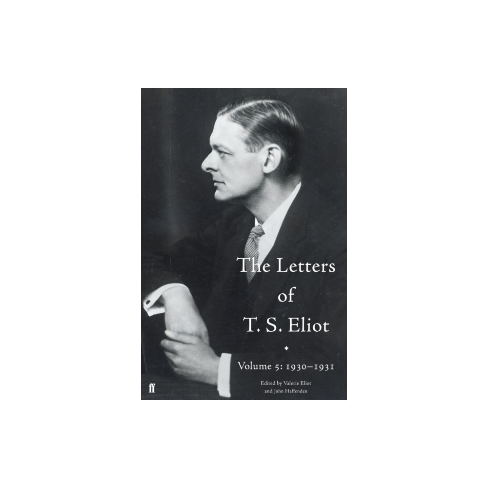 The Letters of T. S. Eliot Volume 5: 1930-1931 (inbunden, english) Faber & Faber