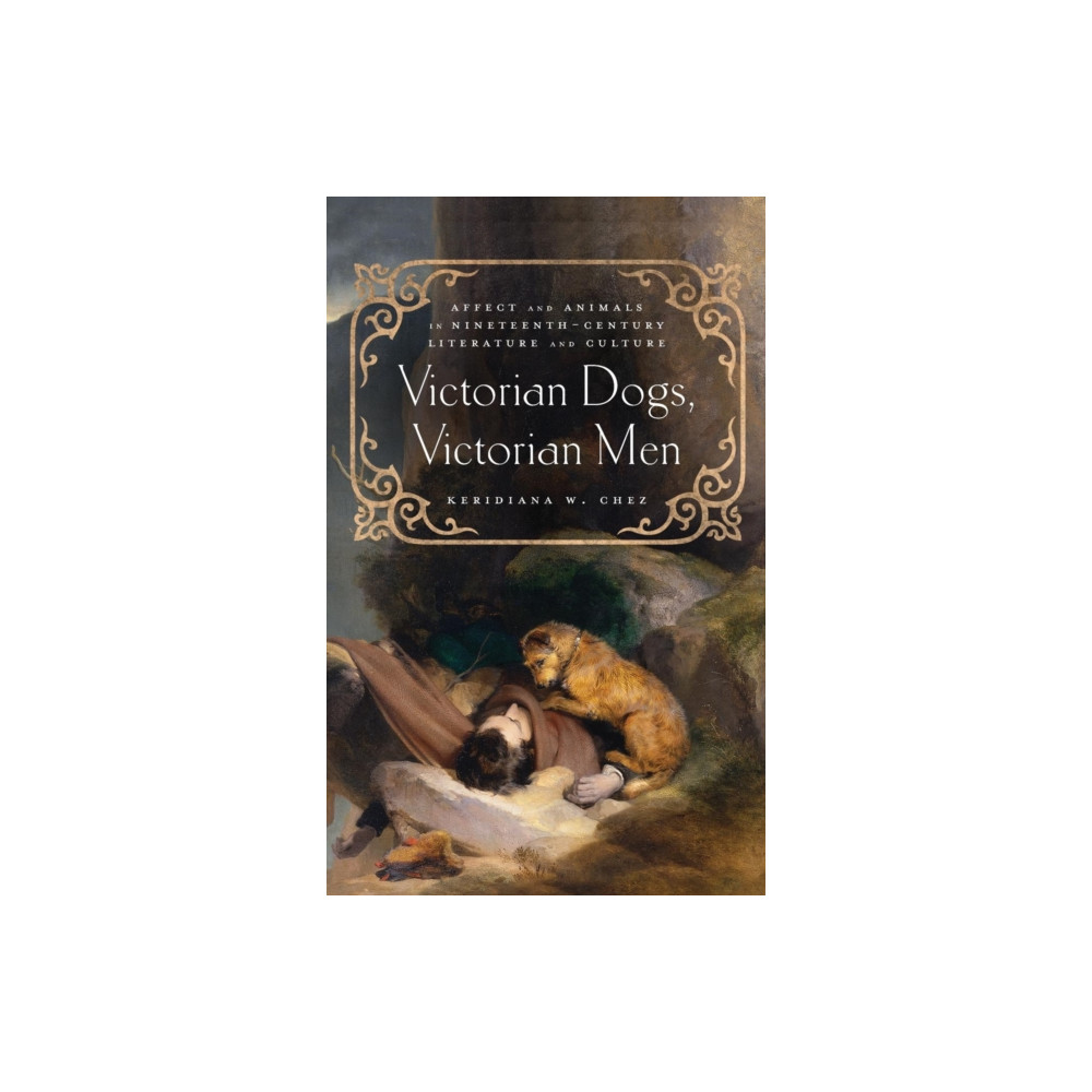 Victorian Dogs, Victorian Men (inbunden, english) Ohio State University Press