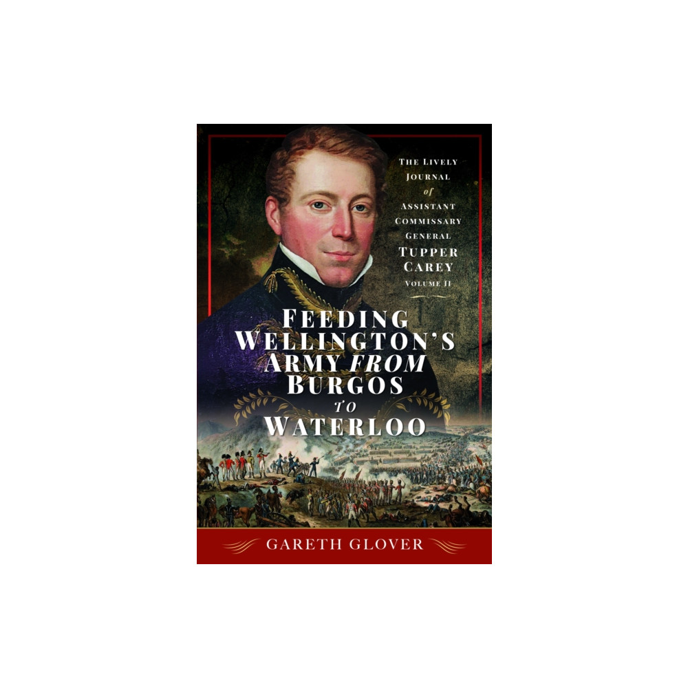 Feeding Wellington's Army from Burgos to Waterloo (inbunden, english) Pen & Sword Books Ltd