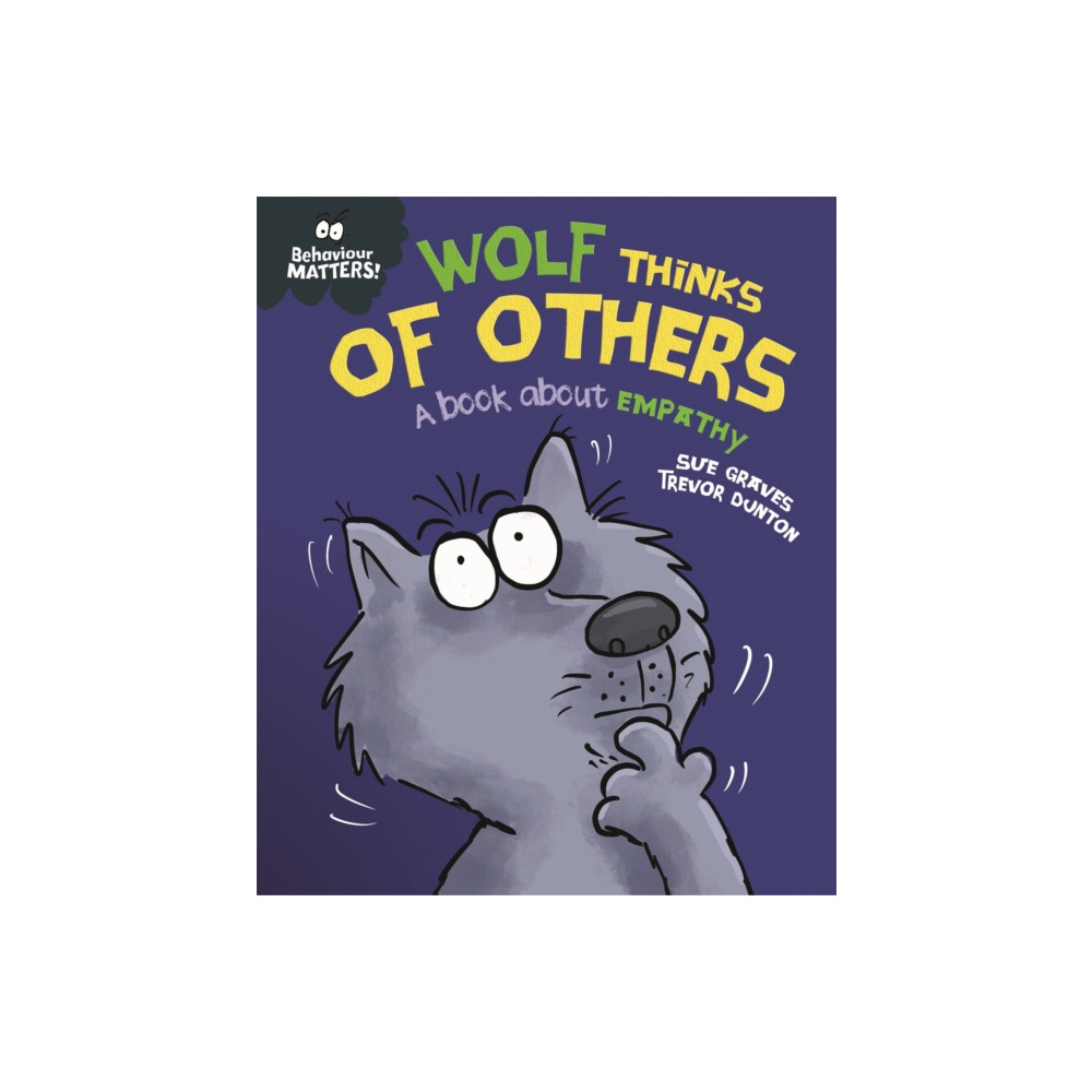 Hachette Children's Group Behaviour Matters: Wolf Thinks of Others - A book about empathy (häftad, eng)