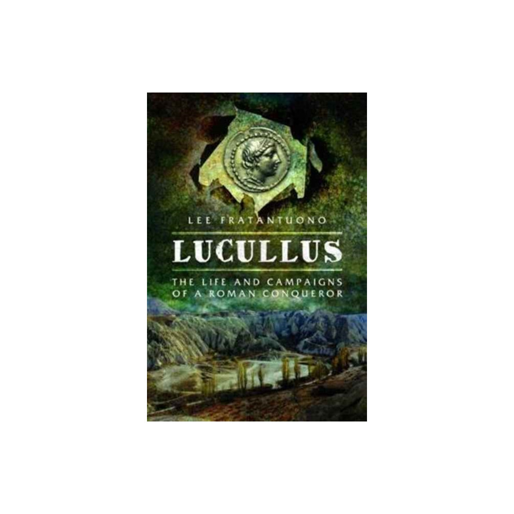 Lucullus: The Life and and Campaigns of a Roman Conqueror (inbunden, eng)