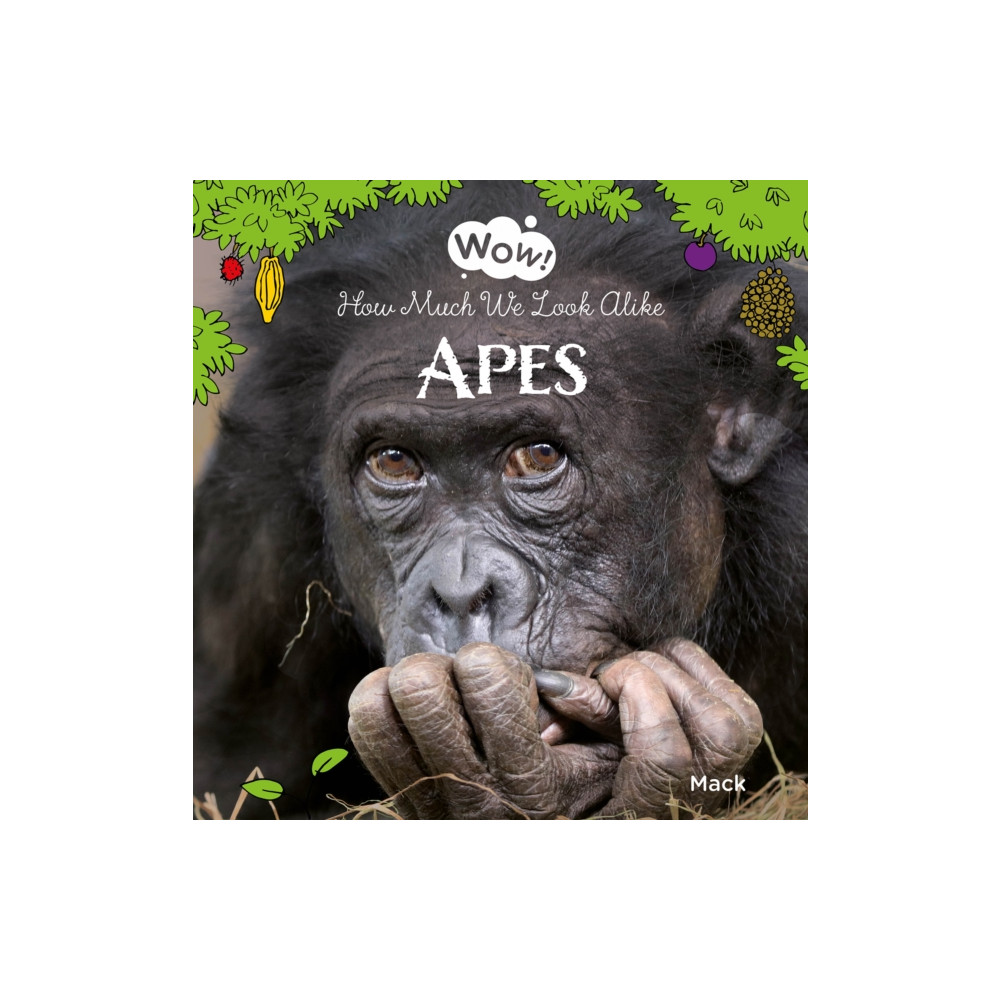 Clavis Publishing Wow! Apes. How Much We Look Alike (inbunden, eng)