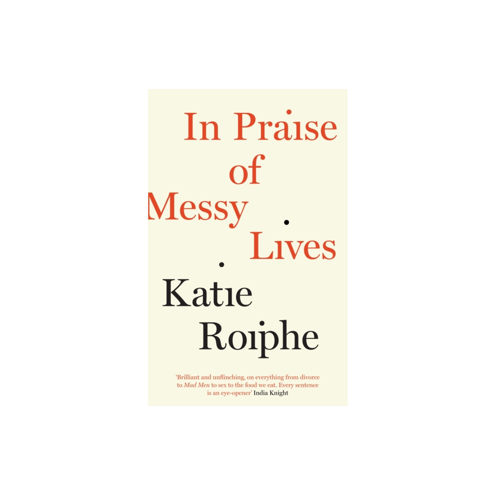 In Praise of Messy Lives (häftad, eng)