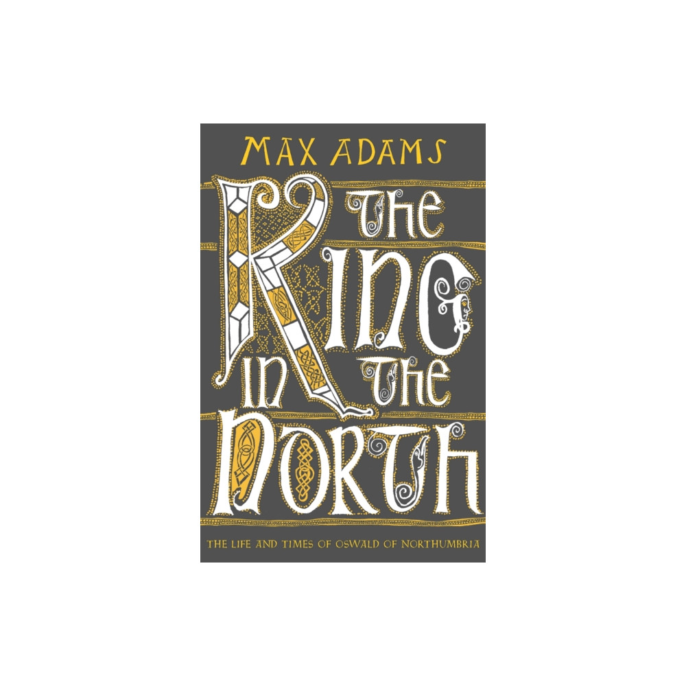 The King in the North (häftad, english) Bloomsbury Publishing PLC