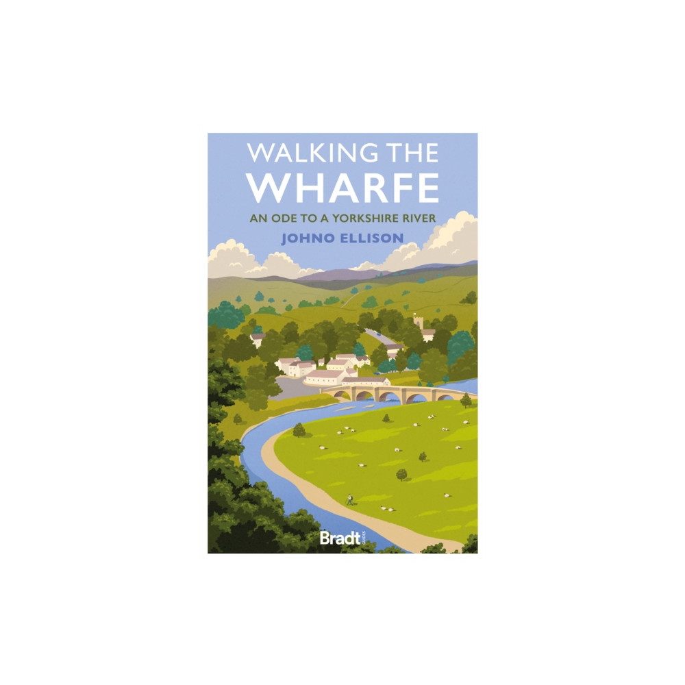 Walking the Wharfe (häftad, english) Bradt Travel Guides