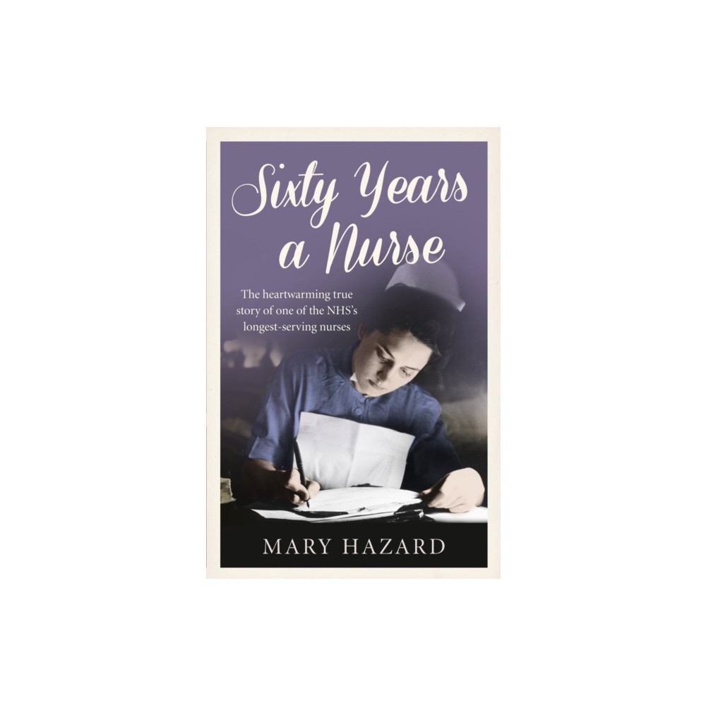 Sixty Years a Nurse (häftad, english) HarperCollins Publishers