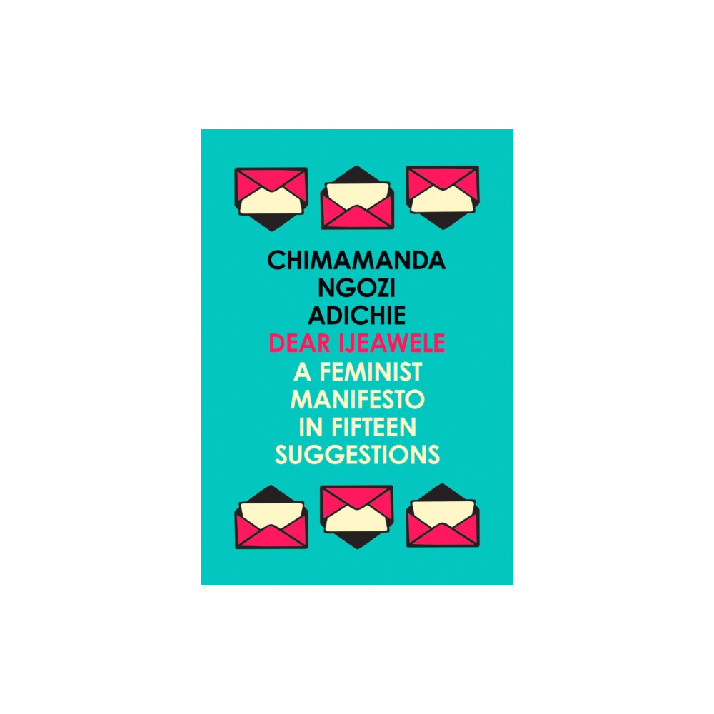 Dear Ijeawele, or a Feminist Manifesto in Fifteen Suggestions (häftad, english) HarperCollins Publishers