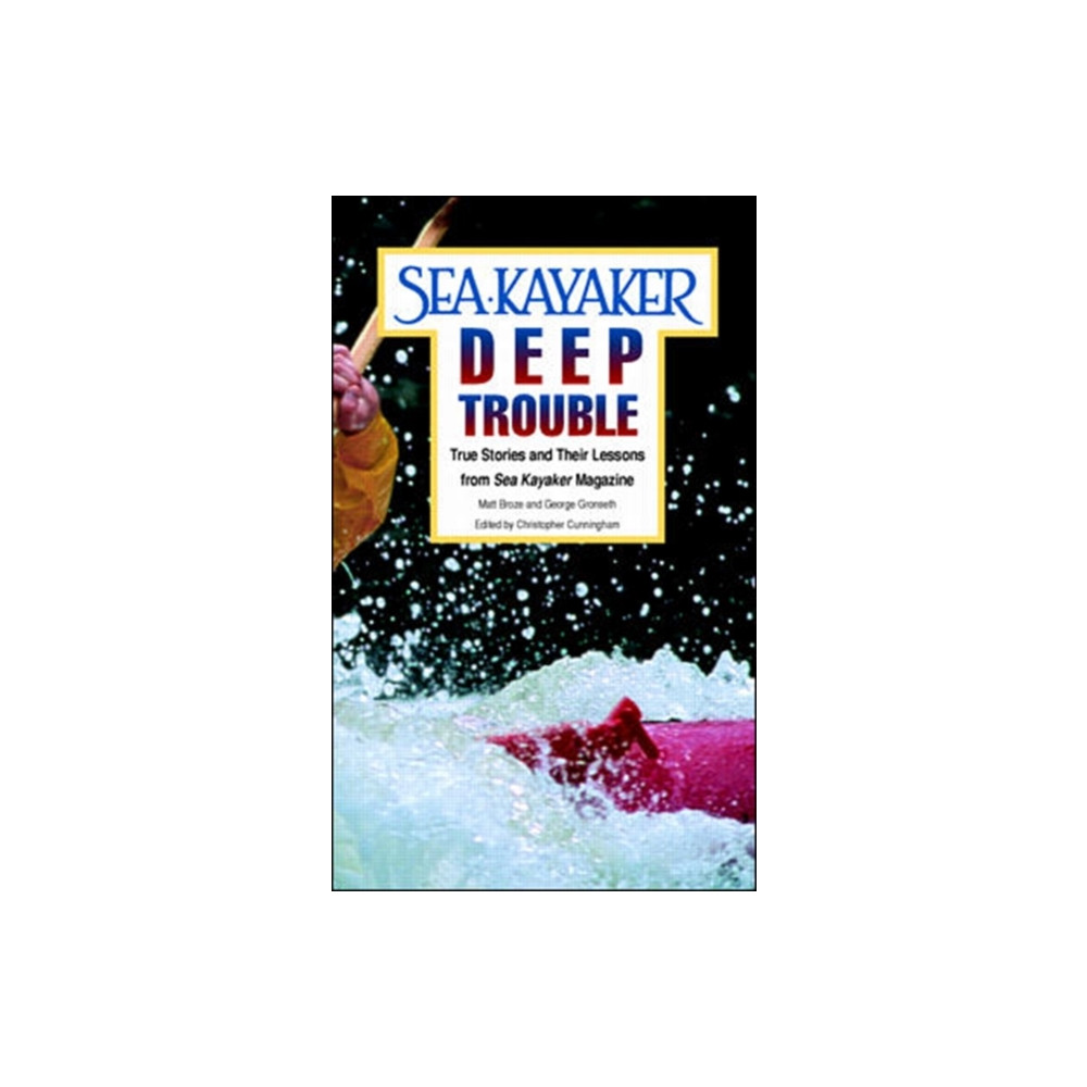 Sea Kayaker's Deep Trouble: True Stories and Their Lessons from Sea Kayaker Magazine (häftad, english) McGraw-Hill Education - Europe