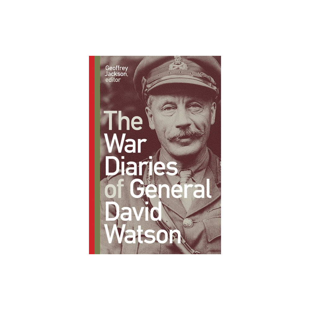 The War Diaries of General David Watson (inbunden, english) Wilfrid Laurier University Press