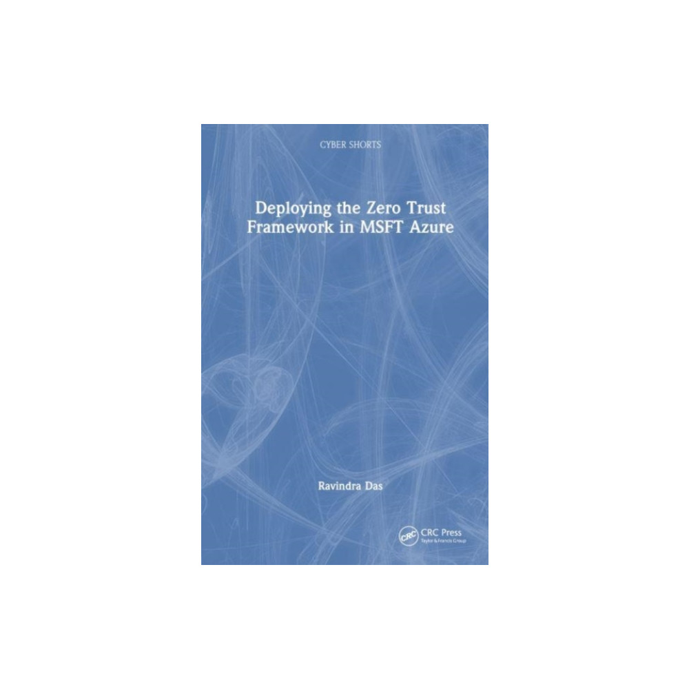 Deploying the Zero Trust Framework in MSFT Azure (häftad, english) Taylor & francis ltd