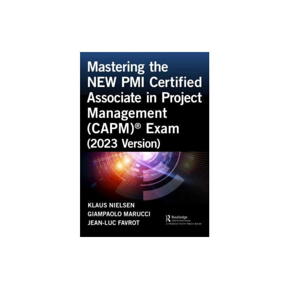 Mastering the NEW PMI Certified Associate in Project Management (CAPM)® Exam (2023 Version) (häftad, english) Taylor & francis ltd