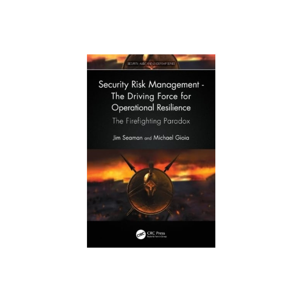 Security Risk Management - The Driving Force for Operational Resilience (häftad, english) Taylor & francis ltd