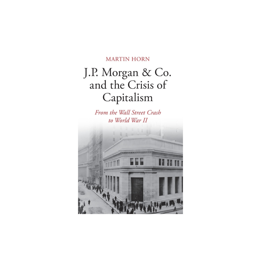 J.P. Morgan & Co. and the Crisis of Capitalism (inbunden, english) Cambridge University Press