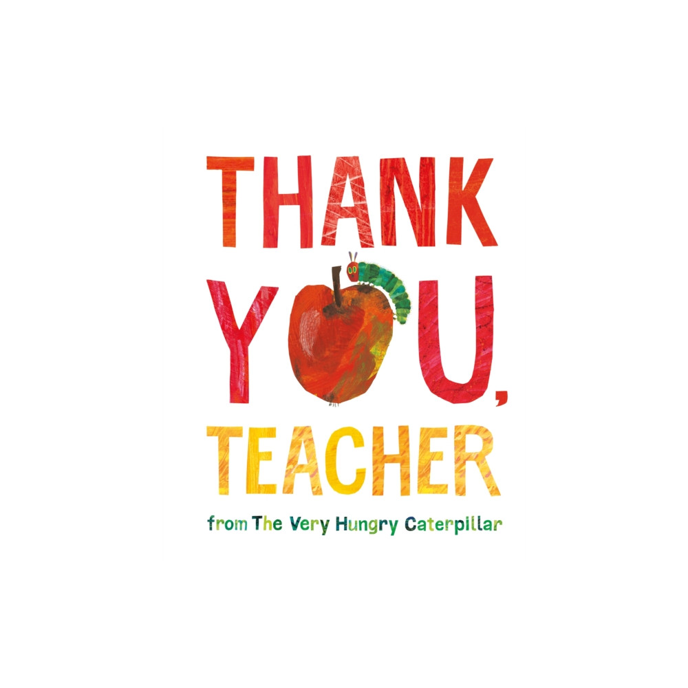 Penguin Random House Children's UK Thank You, Teacher from The Very Hungry Caterpillar (inbunden, eng)