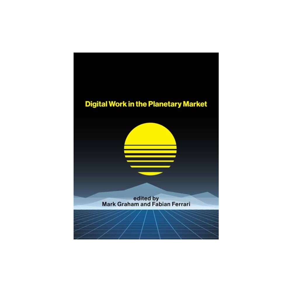 Digital Work in the Planetary Market (häftad, english) Mit press ltd