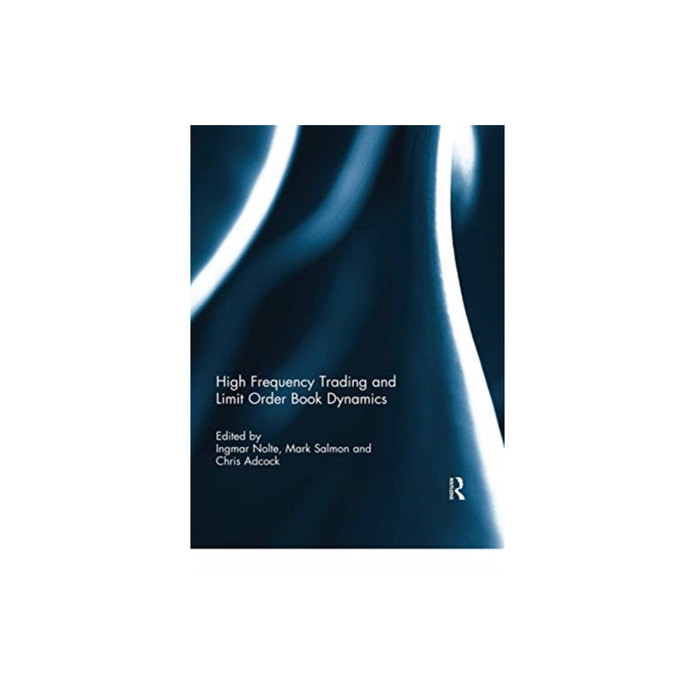 High Frequency Trading and Limit Order Book Dynamics (häftad, english) Taylor & francis ltd