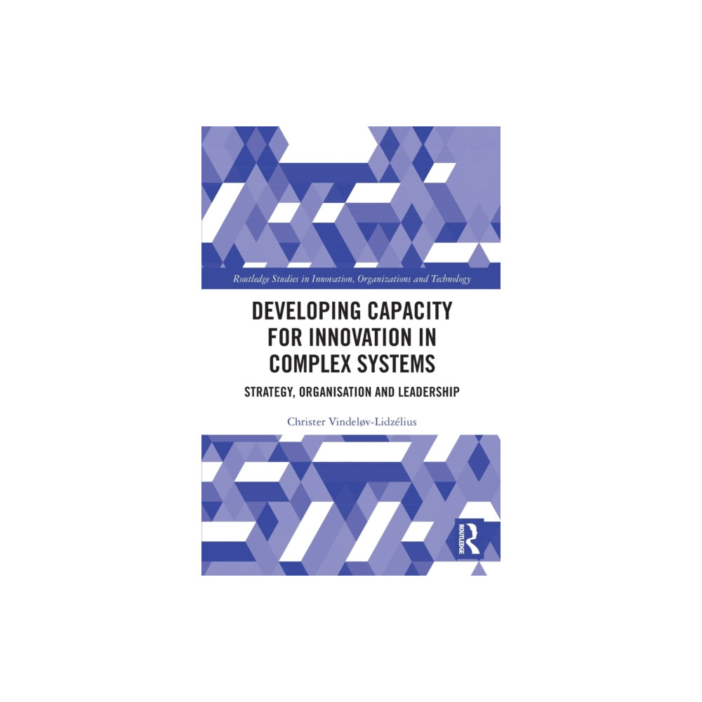 Developing Capacity for Innovation in Complex Systems (häftad, english) Taylor & francis ltd