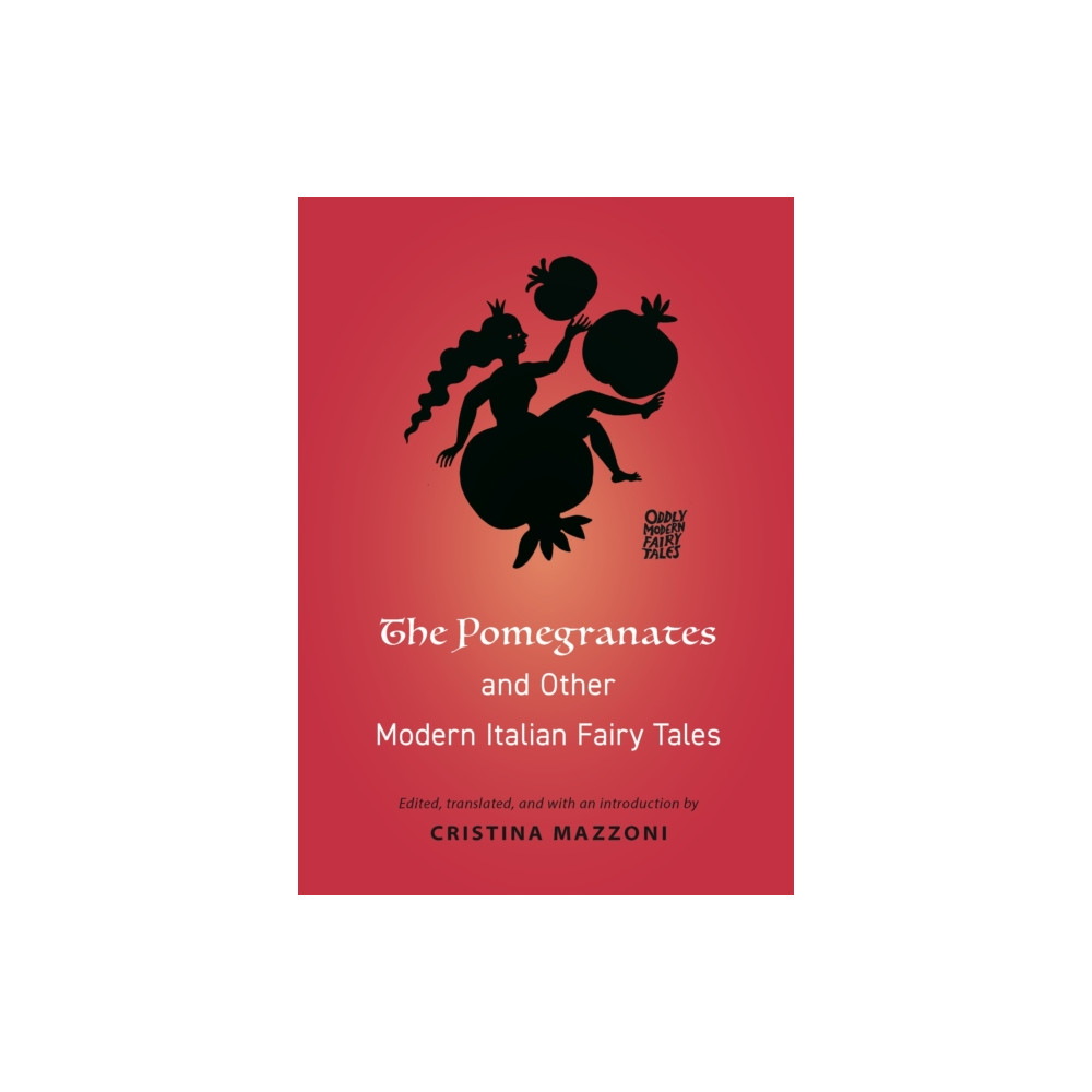 The Pomegranates and Other Modern Italian Fairy Tales (häftad, english) Princeton University Press