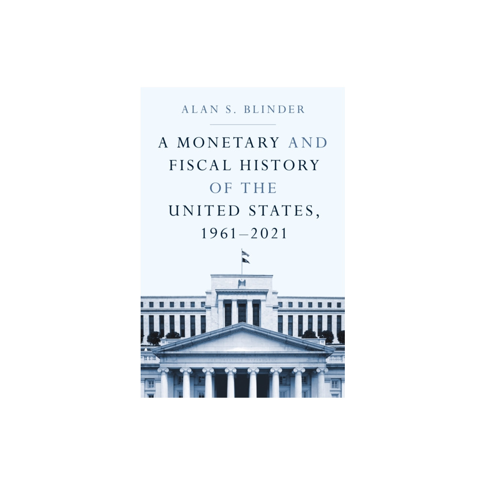 A Monetary and Fiscal History of the United States, 1961–2021 (inbunden, english) Princeton University Press