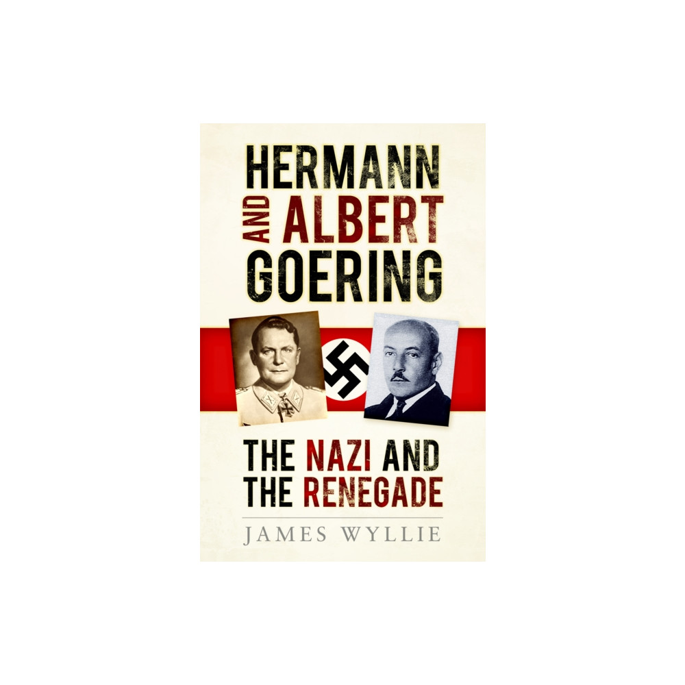 Hermann and Albert Goering (häftad, english) The History Press Ltd