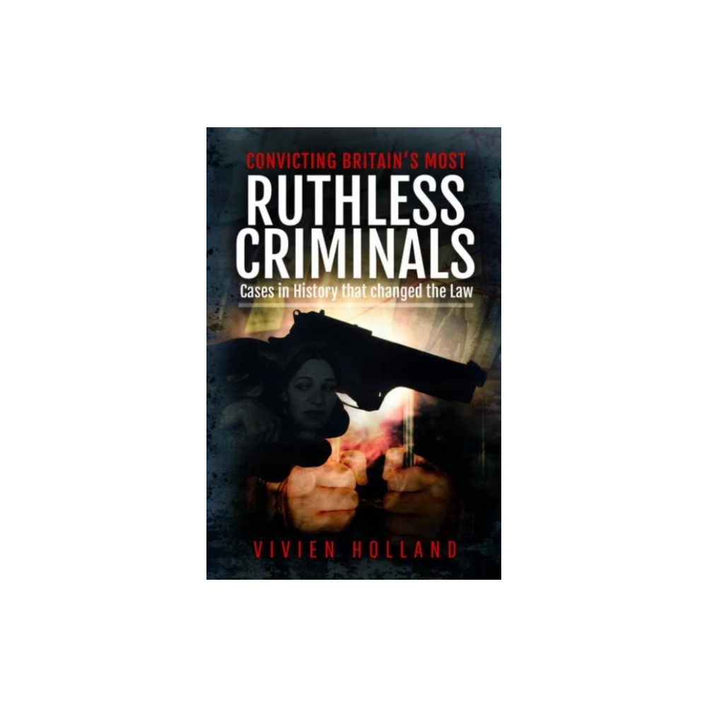 Convicting Britain's Most Ruthless Criminals (inbunden, english) Pen & Sword Books Ltd