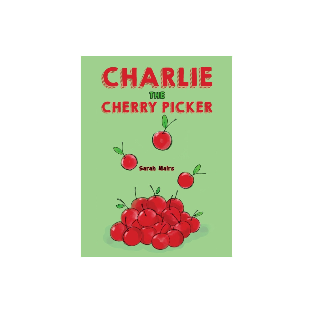 Charlie the Cherry Picker (häftad, english) Austin Macauley Publishers