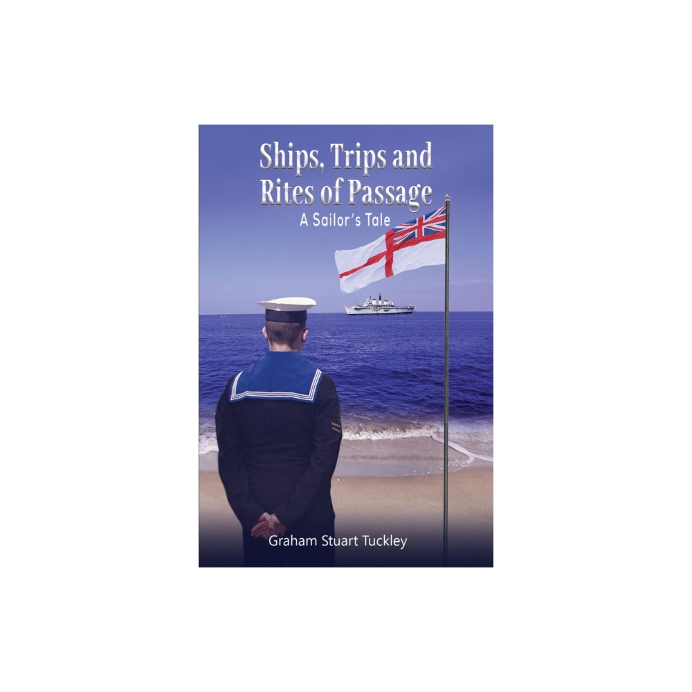 Ships, Trips and Rites of Passage (häftad, english) Austin Macauley Publishers