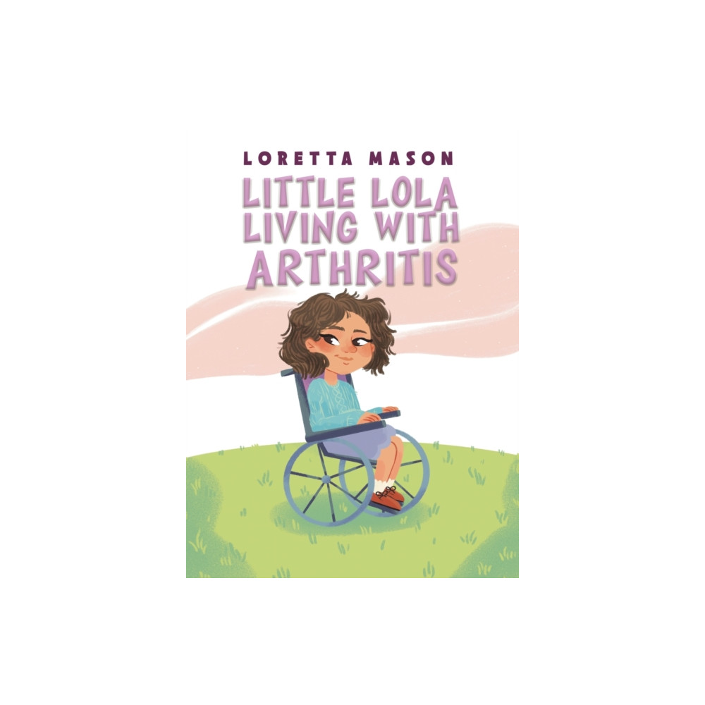 Little Lola: Living with Arthritis (inbunden, english) Austin Macauley Publishers
