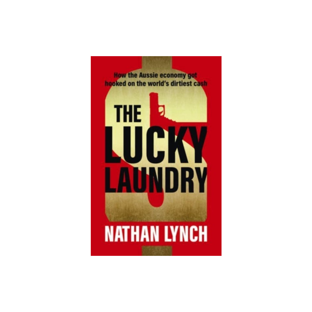 The Lucky Laundry: longlisted for 2022 Walkley Award and 2022 winner of Financial Crime Fighter Award (häftad, eng)