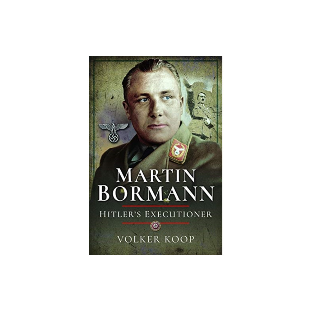 Martin Bormann (inbunden, english) Pen & Sword Books Ltd