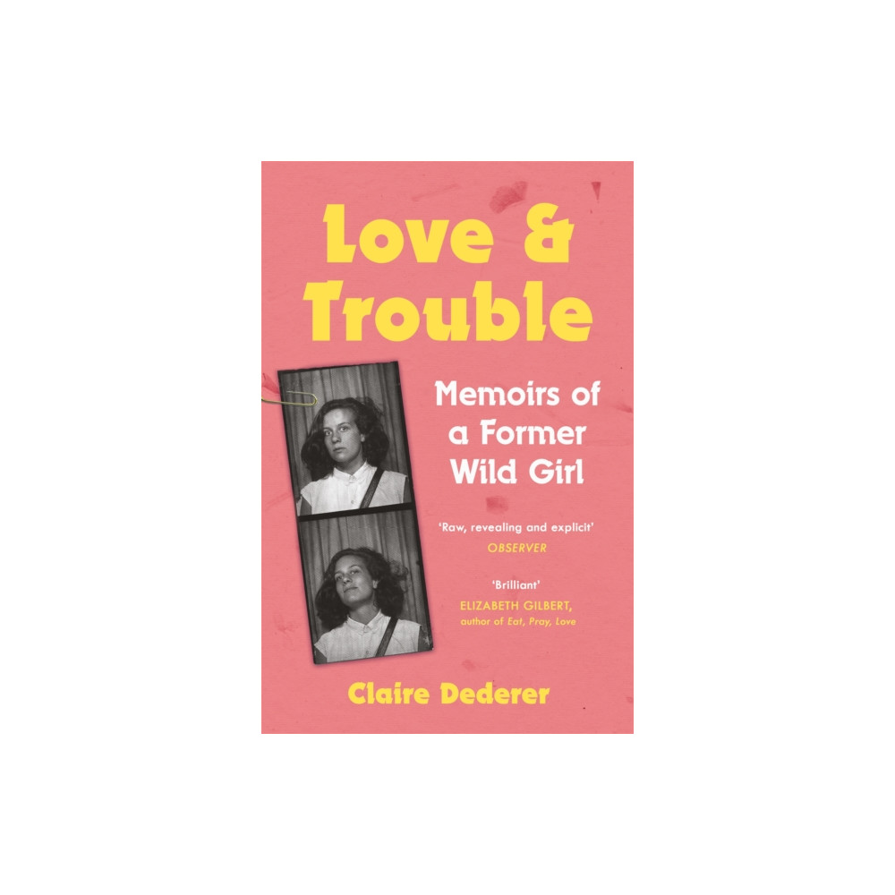 Love and Trouble: Memoirs of a Former Wild Girl (häftad, eng)