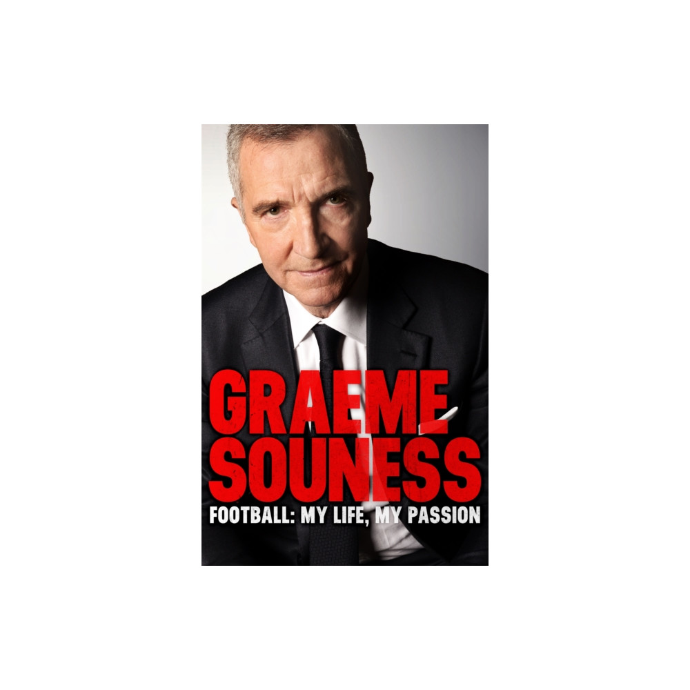 Graeme Souness – Football: My Life, My Passion (häftad, english) Headline Publishing Group